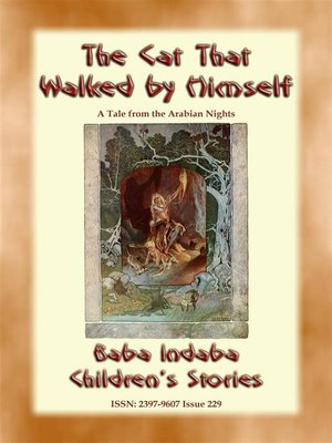 cover image of THE CAT THAT WALKED BY HIMSELF--A Tale from the Arabian Nights